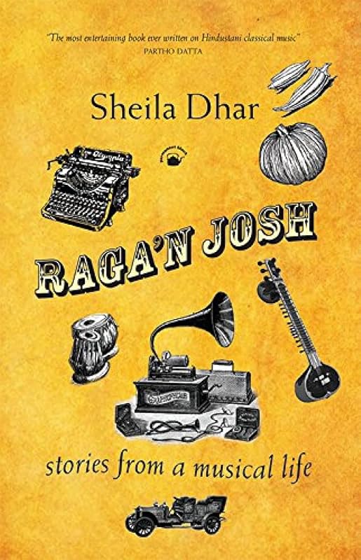 Raga'n Josh Stories from a Musical Life by Sheila Dhar