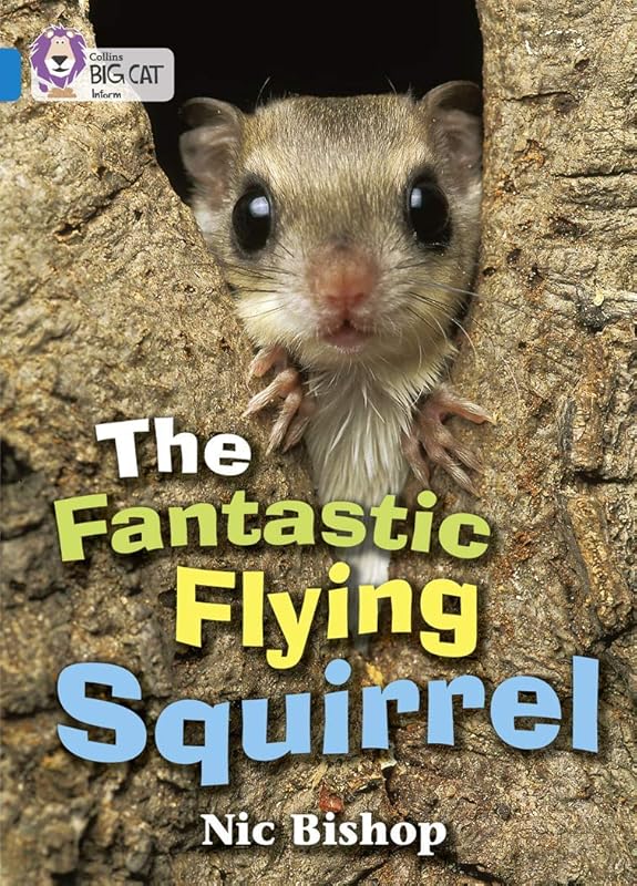 The Fantastic Flying Squirrel: Band 04/Blue (Collins Big Cat) by Nic Bishop