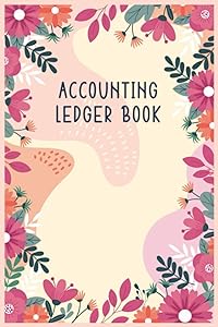 Floral Accounting Ledger Book For Women: Bookkeeping, Deposits and Withdrawals Tracking by GR84RT Publishing