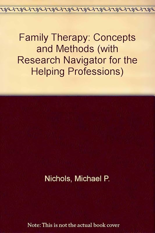 Family Therapy: Concepts and Methods With Research Navigator for the Helping Professions by Michael P. Nichols