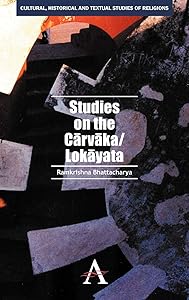 Studies on the Carvaka/Lokayata (Anthem South Asian Studies,Cultural, Historical and Textual Studies of South Asian Religions) by Ramkrishna Bhattacharya