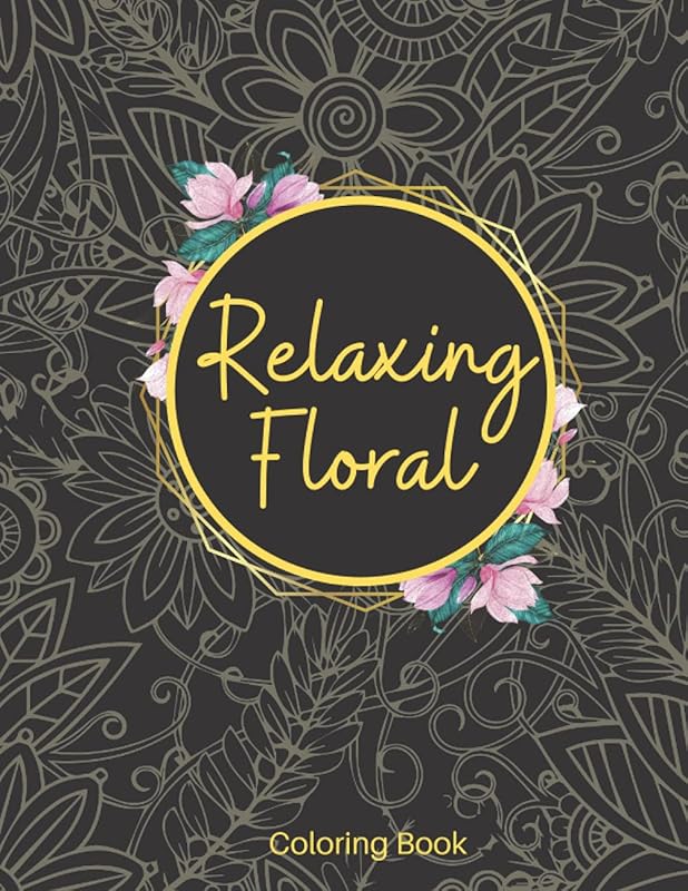 Relaxing Floral: Adult Coloring Book With Relaxing Floral Patterns To Unwind And De-stress - US by Oh My! Books