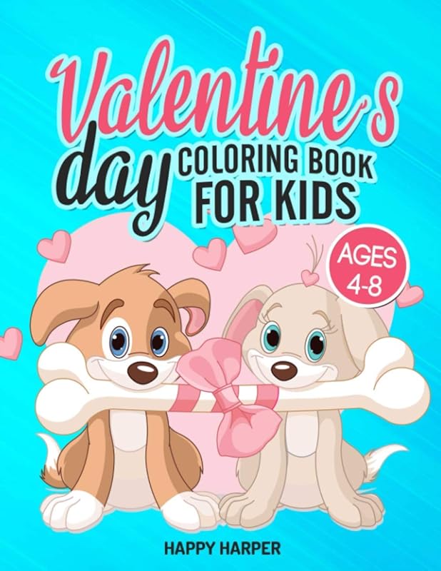 Valentine's Day Coloring Book For Kids Ages 4-8: The Ultimate Valentine's Day Coloring Gift Book For Boys and Girls With 40 Unique and Cute Designs by Happy Harper