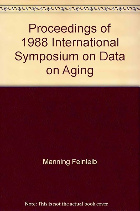 Proceedings of 1988 International Symposium on Data on Aging (Vital and Health statistics) by Manning Feinleib