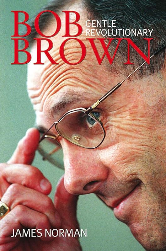 Bob Brown: Gentle Revolutionary by James Norman