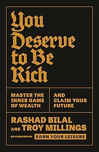 You Deserve to Be Rich: Master the Inner Game of Wealth and Claim Your Future by Rashad Bilal