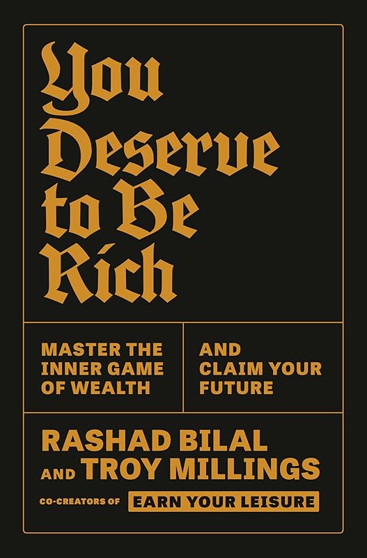 You Deserve to Be Rich: Master the Inner Game of Wealth and Claim Your Future by Rashad Bilal