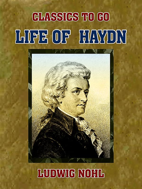 Life of Haydn (Classics To Go) by Ludwig Nohl