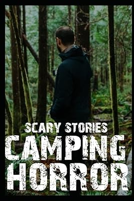Scary Camping Horror Stories: Vol 1
