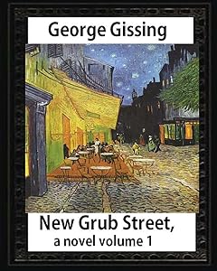 New Grub Street, a novel (1891),by George Gissing volume 1: (Oxford World's Classics)