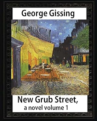 New Grub Street, a novel (1891),by George Gissing volume 1: (Oxford World's Classics)