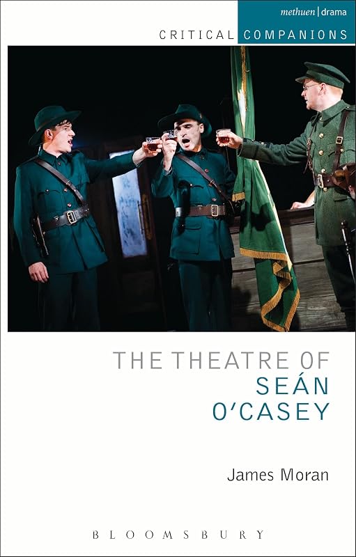 The Theatre of Sean O'Casey (Critical Companions) by James Moran