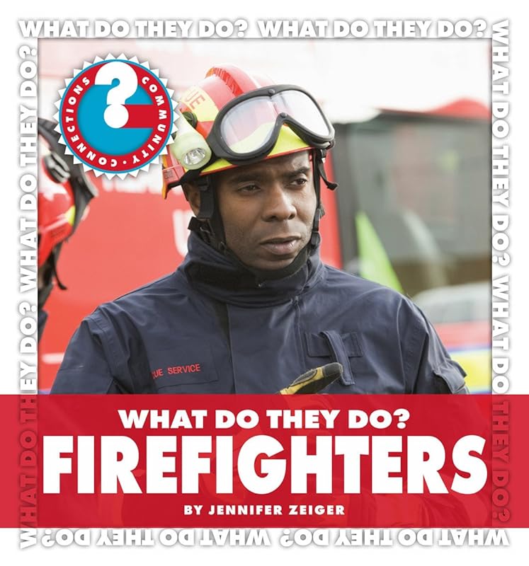 What Do They Do? Firefighters (Community Connections: What Do They Do?) by Jennifer Zeiger