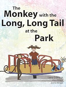 The Monkey with the Long, Long Tail at the Park (Monkey Tales) by Larry D Briggs