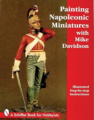Painting Napoleonic Miniatures (Schiffer Book for Hobbyists)