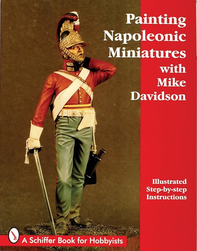 Painting Napoleonic Miniatures (Schiffer Book for Hobbyists) by Mike Davidson
