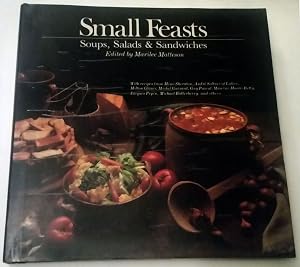 Small Feasts: Soups, Salads and Sandwiches by Marilee Matteson