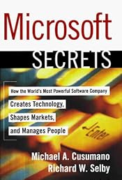 MICROSOFT SECRETS: How the World's Most Powerful Software Company Creates Technology, Shapes Markets, and Manages People