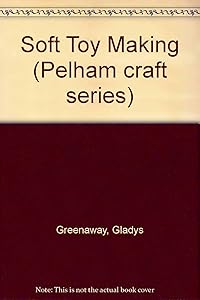 Soft toy making (Pelham craft books) by Gladys Greenaway