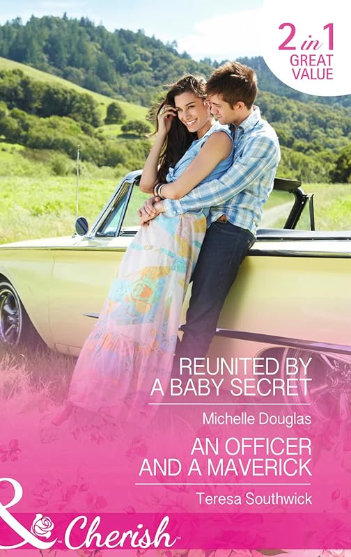 Reunited By A Baby Secret: Reunited by a Baby Secret / an Officer and a Maverick (The Vineyards of Calanetti) by Michelle Douglas