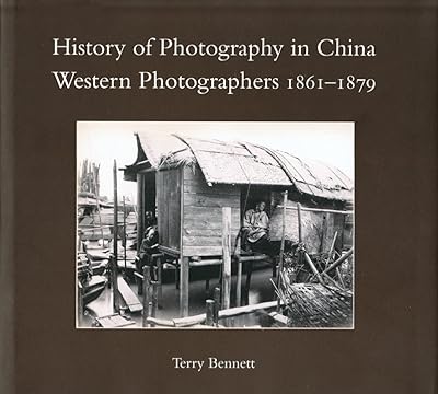 History of Photography in China: vol. 2: Western Photographers 1861-1879