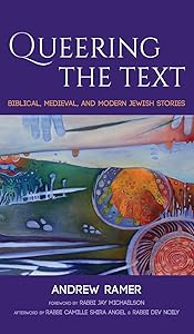 Queering the Text: Biblical, Medieval, and Modern Jewish Stories by Andrew Ramer