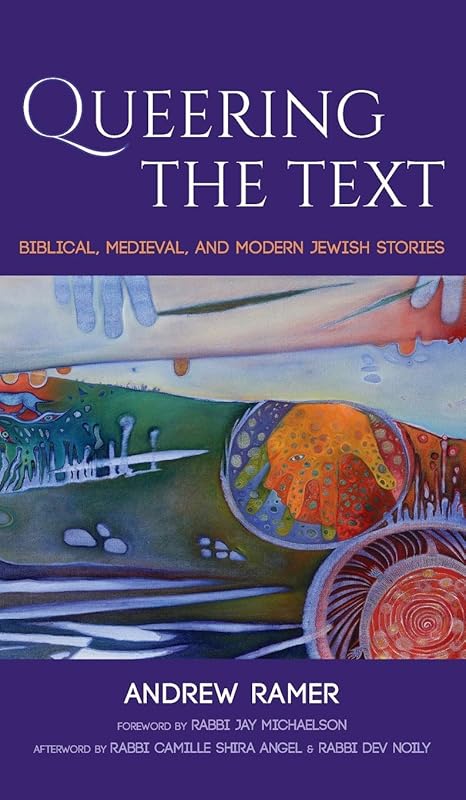 Queering the Text: Biblical, Medieval, and Modern Jewish Stories by Andrew Ramer
