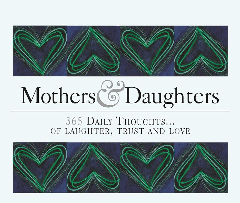 365 Mothers and Daughters: Daily thoughts of care and love (365 Great Days) by Helen Exley