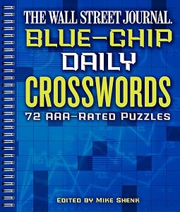 The Wall Street Journal Blue-Chip Daily Crosswords: 72 AAA-Rated Puzzles (Volume 1) (Wall Street Journal Crosswords) by Mike Shenk