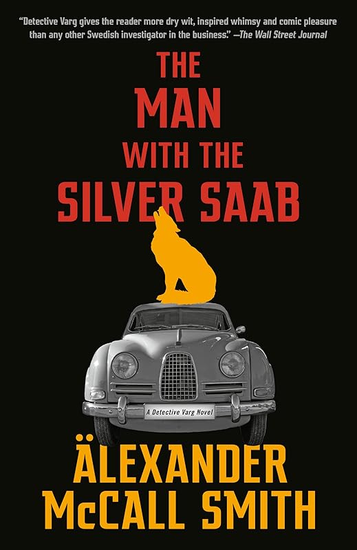 The Man with the Silver Saab: A Detective Varg Novel (3) (Detective Varg Series) by Alexander McCall Smith