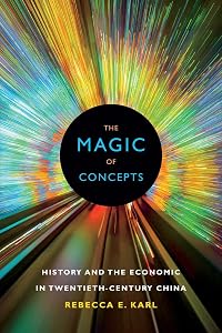 The Magic of Concepts: History and the Economic in Twentieth-Century China