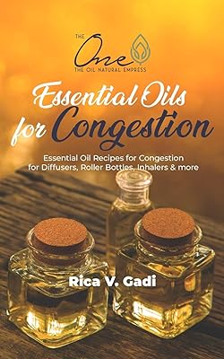 Essential Oils for Congestion: Essential Oil Recipes for Congestion for Diffusers, Roller Bottles, Inhalers & more.
