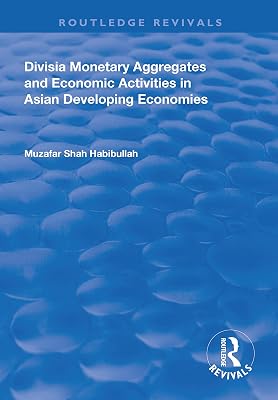Divisia Monetary Aggregates and Economic Activities in Asian Developing Economies (Routledge Revivals)