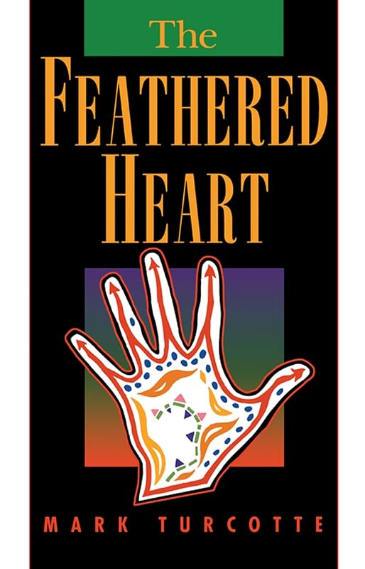 The Feathered Heart (American Indian Studies) by Mark Turcotte