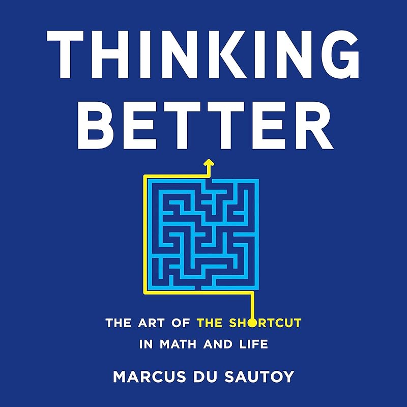 Thinking Better: The Art of the Shortcut in Math and Life by Marcus Du Sautoy
