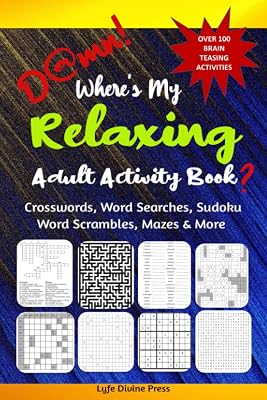 D@mn! Where's My Relaxing Adult Activity Book?: Over 100 Brain Teasing Activities; Crosswords, Sudoku, Word Search, many more for Adults and Seniors to Relax and Relieve Stress