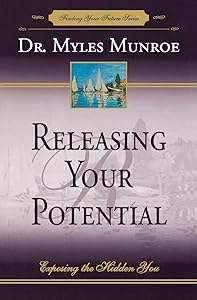 Releasing Your Potential: Exposing the Hidden You (Finding Your Future Series)