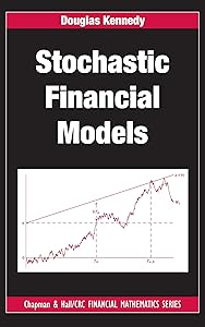 Stochastic Financial Models (Chapman and Hall/CRC Financial Mathematics Series) by Douglas Kennedy