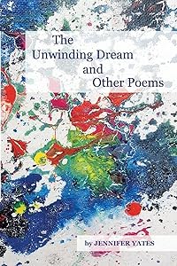 The Unwinding Dream and Other Poems by Jennifer Yates