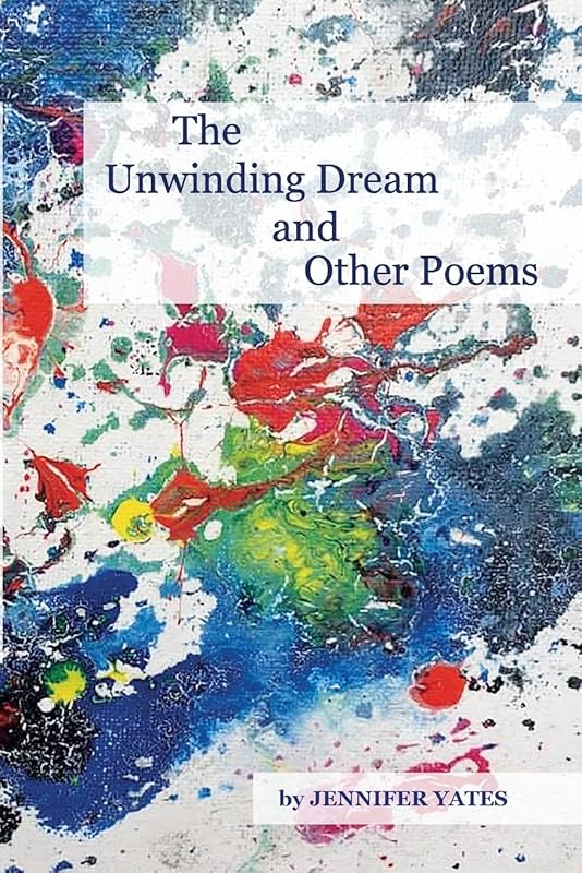 The Unwinding Dream and Other Poems by Jennifer Yates