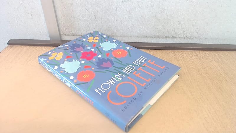 Flowers and Fruit by Colette