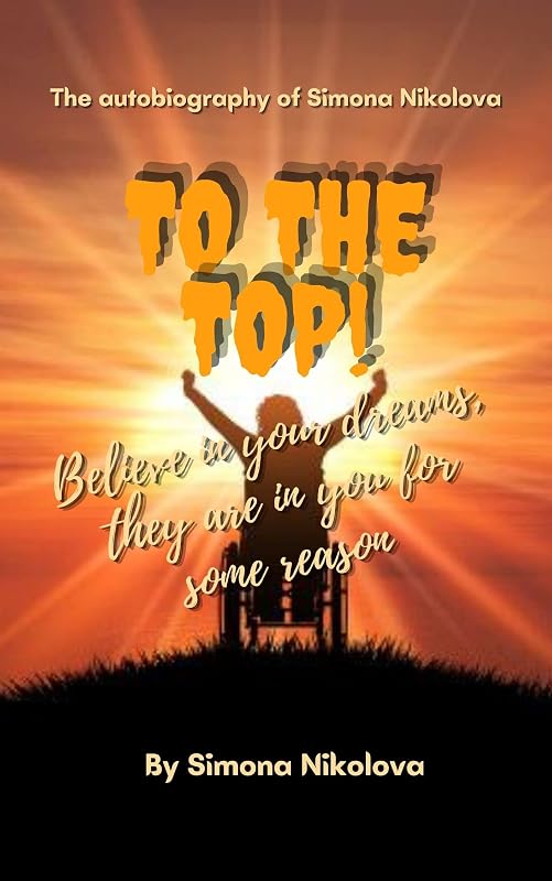 To the top: The Autobiography of Simona Nikolova by Simona Nikolova