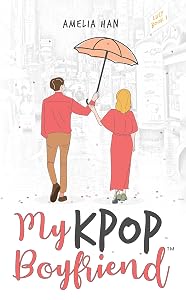 My K-POP Boyfriend: Lucy - Book 1 (A KPOP Love & Suspense Story) by Amelia Han