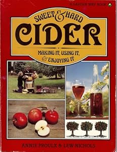 Sweet and Hard Cider: Making it, Using it and Enjoying it