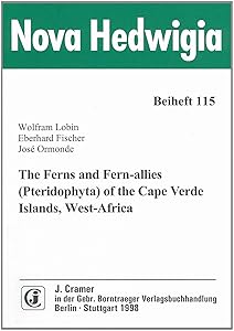 The ferns and fern-allies (Pteridophyta) of the Cape Verde Islands, West-Africa (Nova Hedwigia) by Wolfram Lobin