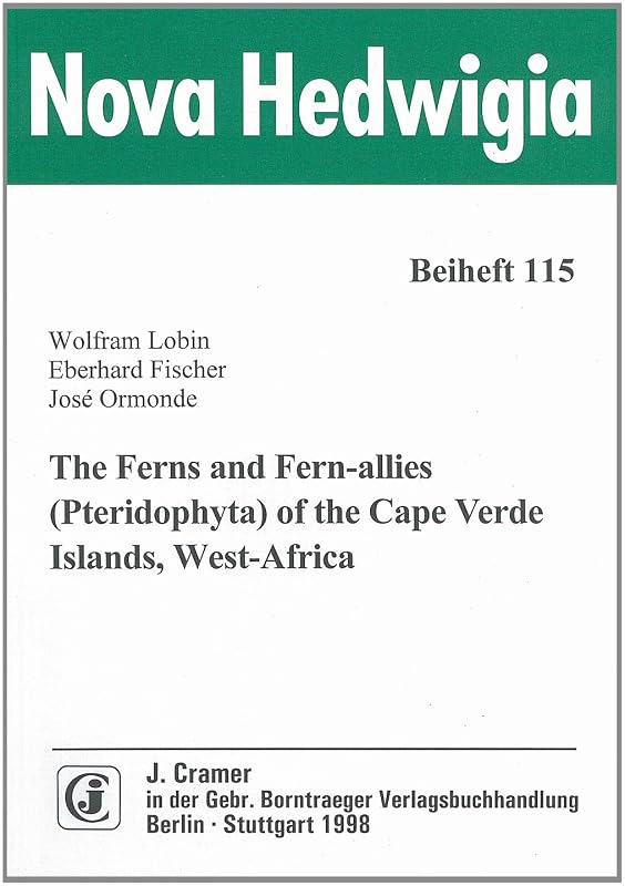 The ferns and fern-allies (Pteridophyta) of the Cape Verde Islands, West-Africa (Nova Hedwigia) by Wolfram Lobin
