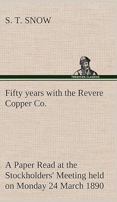 Fifty years with the Revere Copper Co. A Paper Read at the Stockholders' Meeting held on Monday 24 March 1890
