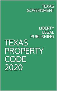 TEXAS PROPERTY CODE 2020: LIBERTY LEGAL PUBLISHING by TEXAS GOVERNMENT