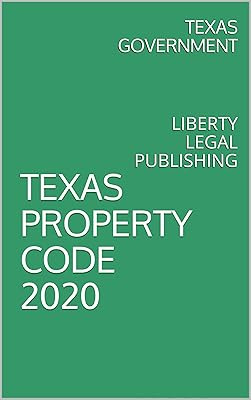 TEXAS PROPERTY CODE 2020: LIBERTY LEGAL PUBLISHING