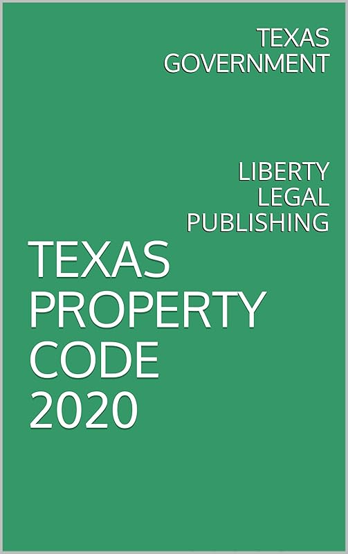 TEXAS PROPERTY CODE 2020: LIBERTY LEGAL PUBLISHING by TEXAS GOVERNMENT